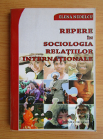 Elena Nedelcu - Repere in sociologia relatiilor internationale