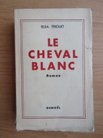 Elsa Triolet - Le cheval blanc (1943)