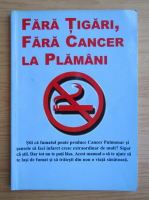 Anticariat: Fara tigari, fara cancer la plamani