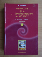 Francis Favereau - Anthologie de la litterature de langue bretonne au XXeme siecle (volumul 1)