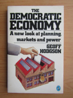 Geoff Hodgson - The democratic economy. A new look at planning, markets and power