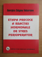 Georgica Zbaganu Valcoreanu - Etapa precoce a reactiei hormonale de stres perioperator