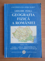 Grigore Posea - Geografia fizica a Romaniei, volumul 2. Clima, apele, solurile, biogeografia, hazardele naturale