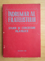 Indrumator al filatelistului. Studii si cercetari filatelice