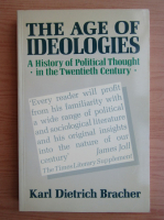 Karl Dietrich Bracher - The age of ideologies. A history of political thought in the twentieth century