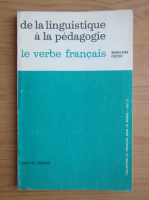 Madeleine Csecsy - De la linguistique a la pedagogie. Le verbe francais