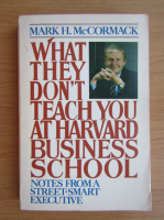 Mark H. McCormack - What they don't teach you at Harvard Business School