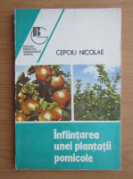 Nicolae Cepoiu - Infiintarea unei plantatii pomicole