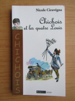 Nicolae Ciravegna - Chichois et les quatre Louis
