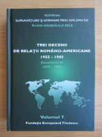 Anticariat: Nicolae Ecobescu - Trei decenii de relatii romano-americane 1955-1985 (volumul 7)