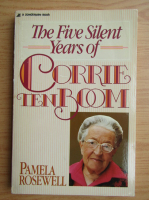 Pamela Rosewell - The five silent years of Corrie ten Boom