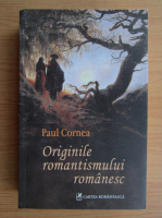 Paul Cornea - Originile romantismului romanesc