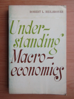 Robert L. Heilbroner - Understanding macroeconomics