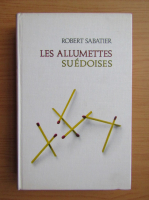 Robert Sabatier - Les allumettes suedoises