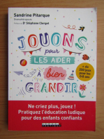 Sandrine Pitarque - Jouons pour les aider a bien grandir