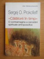 Sergej O. Prokofieff - Calatorii in timp