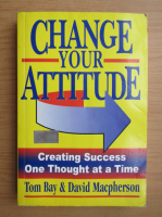 Tom Bay - Change your attitude. Creating success one thought at a time