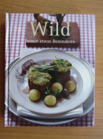 Wild. Immer etwas Besonderes