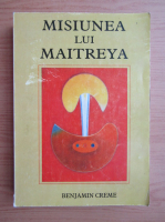 Benjamin Creme - Misiunea lui Maitreya (volumul 2)