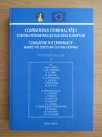 Combaterea criminalitatii contra patrimoniului cultural european (volumul 2, editie bilingva)