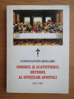 Constantin Dogaru - Soborul si acatistierul ortodox al Sfintilor Apostoli