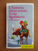 Diane Ducret - L'homme ideal existe. Il est Quebecois