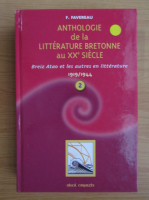 Francis Favereau - Anthologie de la litterature bretonne au XXe siecle (volumul 2)