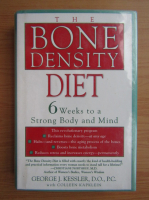 George J. Kessler - The Bone Density Diet. 6 weeks to a strong body and mind