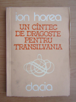 Anticariat: Ion Horea - Un cantec de dragoste pentru Transilvania