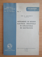 Ion S. Antoniu - Instrumente de masura electrie industriale in exploatarile de electricitate (1944)