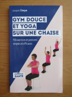 Jacques Choque - Gym douce et yoga sur une chaise