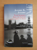 Jerome K. Jerome - Trois hommes dans un bateau