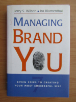 Jerry S. Wilson - Managing brand you. Seven steps to creating your most successful self