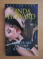 Linda Howard - Saruta-ma in timp ce dorm
