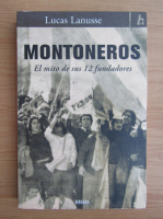 Lucas Lanusse - Montoneros. El mito de sus 12 fundadores