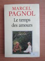Marcel Pagnol - Le temps des amours