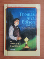 Margaret Davidson - The story of Thomas Alva Edison, inventor. The wizard of Menlo Park