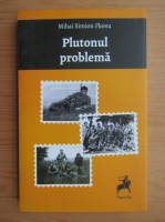 Mihai Simion Florea - Plutonul problema