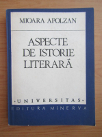 Mioara Apolzan - Aspecte de istorie literara