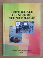 Protocoale clinice de neonatologie (volumul 1)
