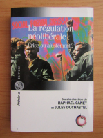 Raphael Canet - La regulation neoliberale. Crise ou ajustement?