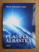 Silviu Alexandru Lupu - Planeta albastra