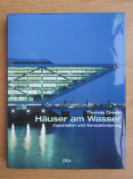Thomas Drexel - Hauser am Wasser. Faszination und Herausforderund