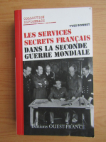 Yves Bonnet - Les services secrets francais dans la Seconde Guerre Mondiale