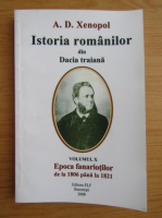 A. D. Xenopol - Istoria romanilor din Dacia Traiana, volumul 10. Epoca fanariotilor de la 1806 pana la 1821
