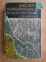 A. Leo Oppenheim - Ancient Mesopotamia. Portrait of a dead civilization