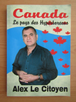 Anticariat: Alex Le Citoyen - Canada, le pays des Hyperboreens