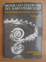 Amalia Mozsolics - Bronze und Goldfunde des Karpatenbeckens