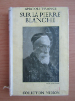 Anatole France - Sur la Pierre Blanche (1932)