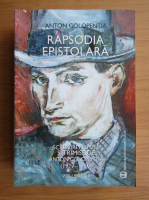 Anton Golopentia - Rapsodia epistolara (volumul 2)